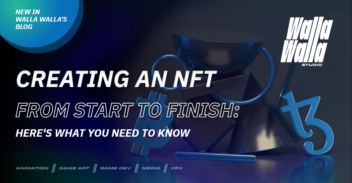 Creating an NFT from Start to Finish: Here’s What You Need to Know - Walla Walla Studio