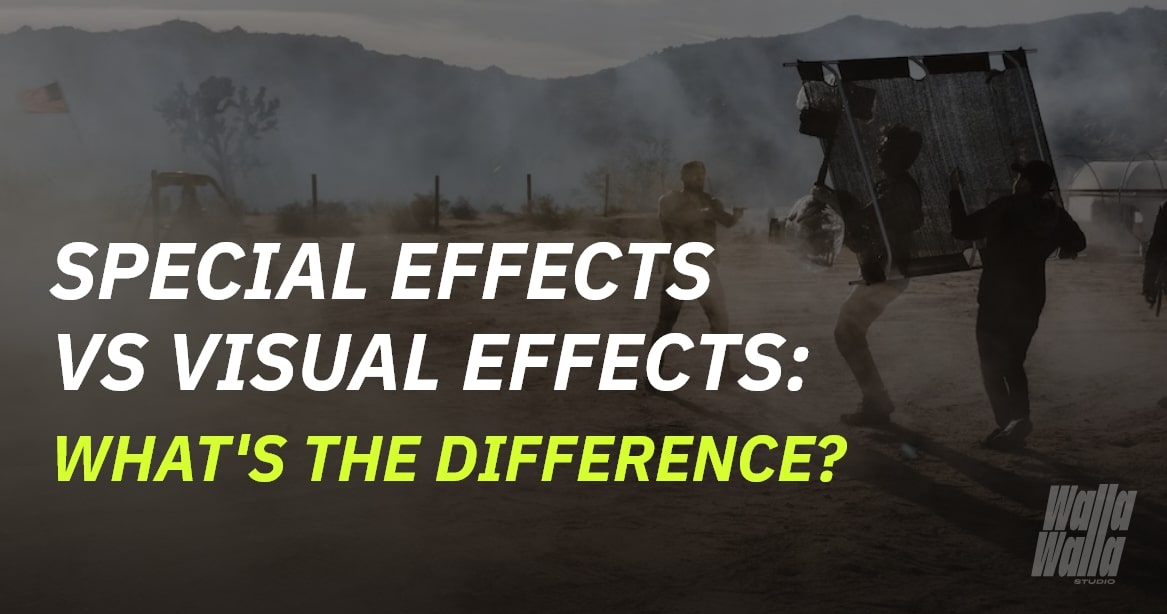 Special Effects vs Visual Effects: What’s The Difference? - Walla Walla Studio