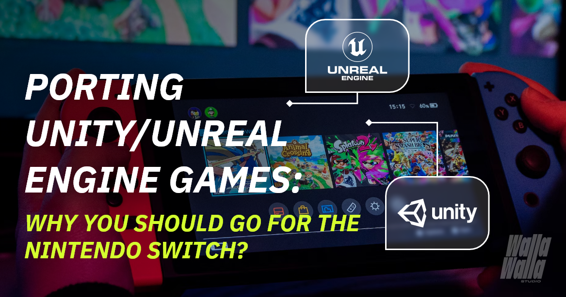 Porting Unity/Unreal Engine Games: Why You Should Go for the Nintendo Switch? - Walla Walla Studio