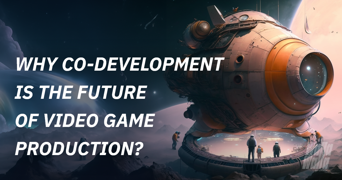 Why Co-Development Is the Future of Video Game Production? - Walla Walla Studio