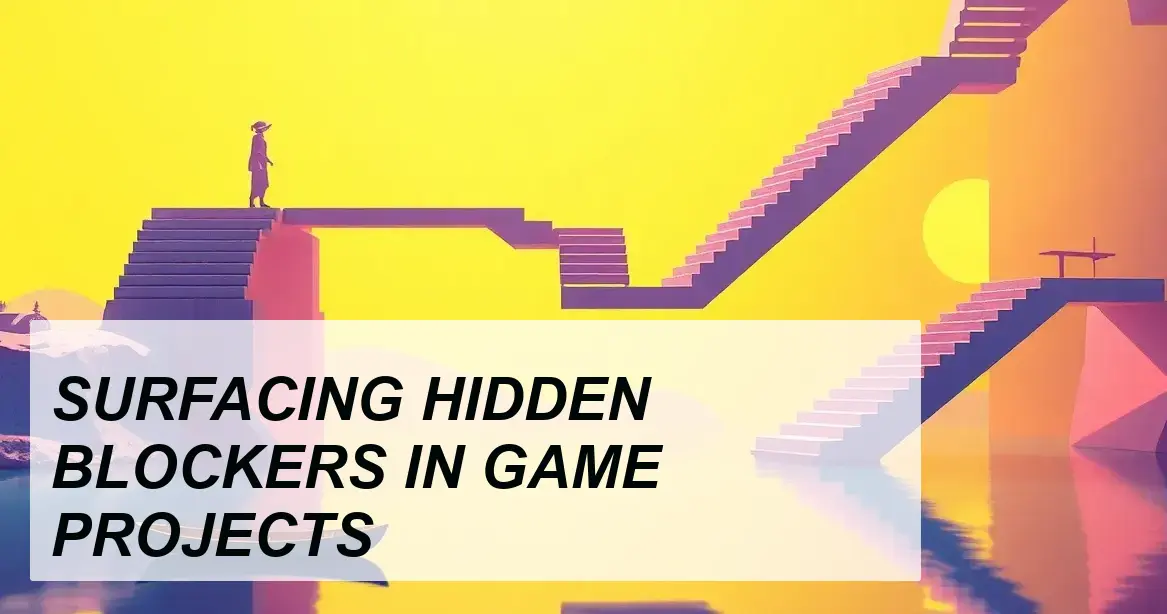 Production Insight: SURFACING HIDDEN BLOCKERS IN GAME PROJECTS - Walla Walla Studio